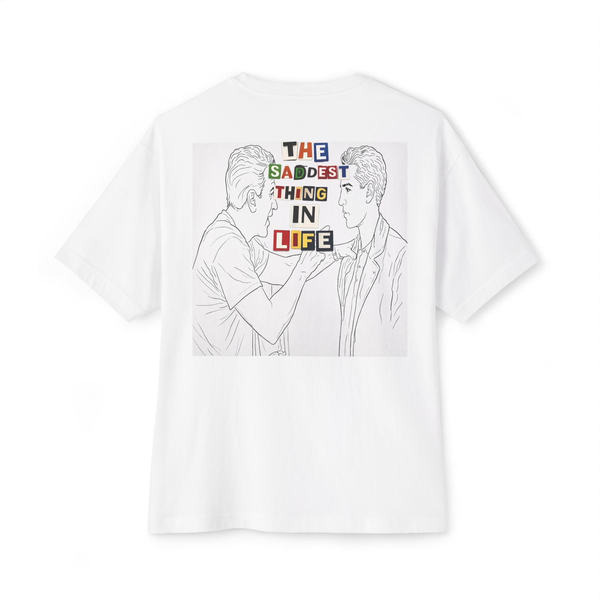 Saddest Thing In Life Tee